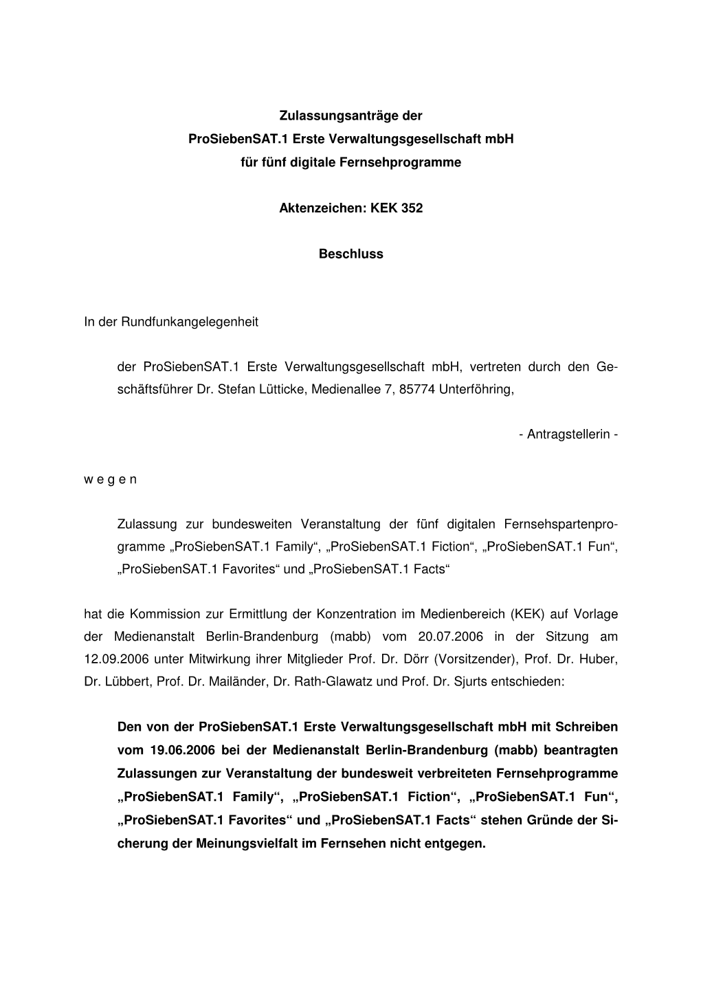 Zulassungsanträge Der Prosiebensat.1 Erste Verwaltungsgesellschaft Mbh Für Fünf Digitale Fernsehprogramme