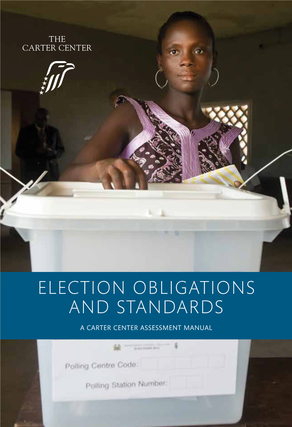 Election Obligations and Standards a Carter Center Assessment Manual