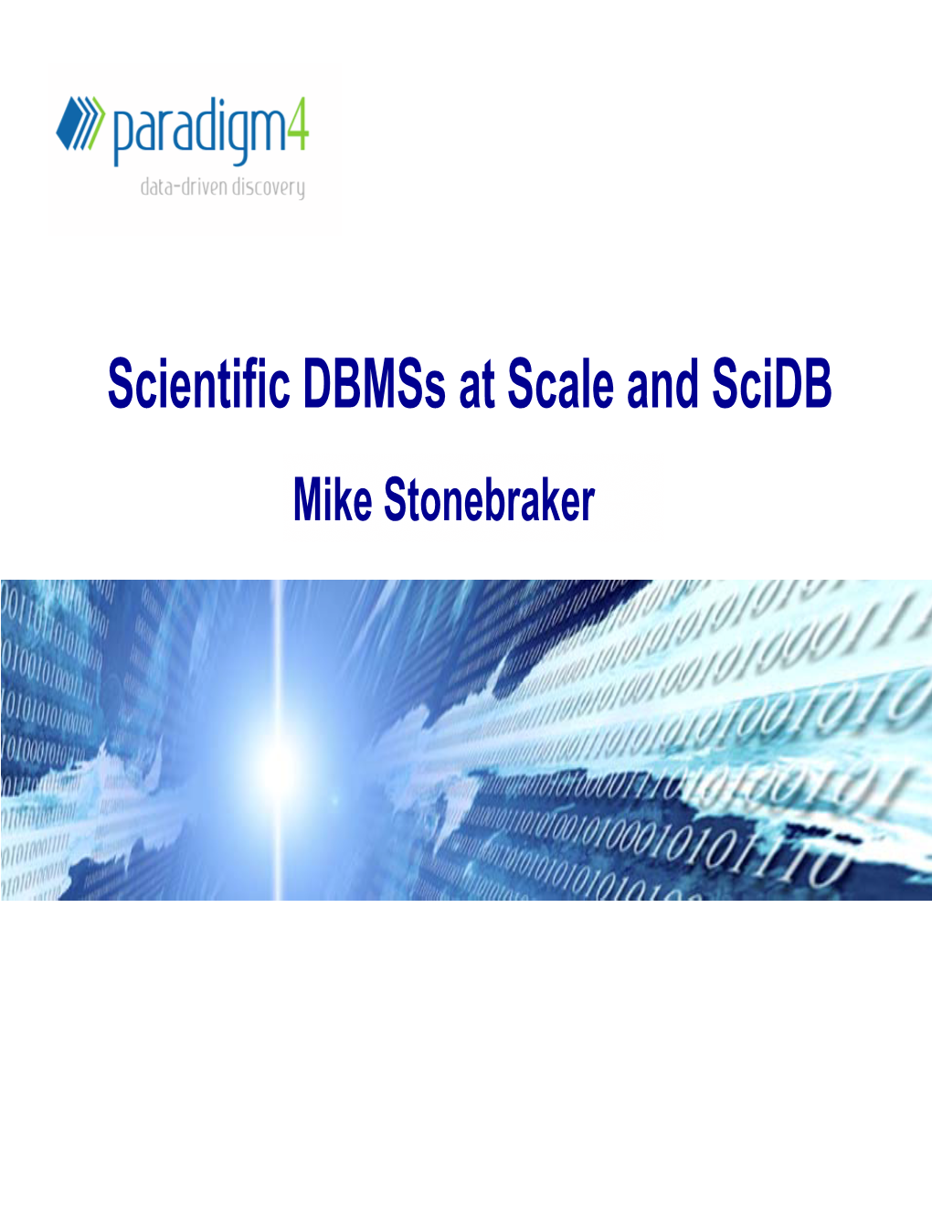 Scientific Dbmss at Scale and Scidb Mike Stonebraker Outline