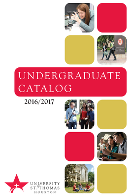 Undergraduate Catalog 2016–2017 Houston’S Catholic University