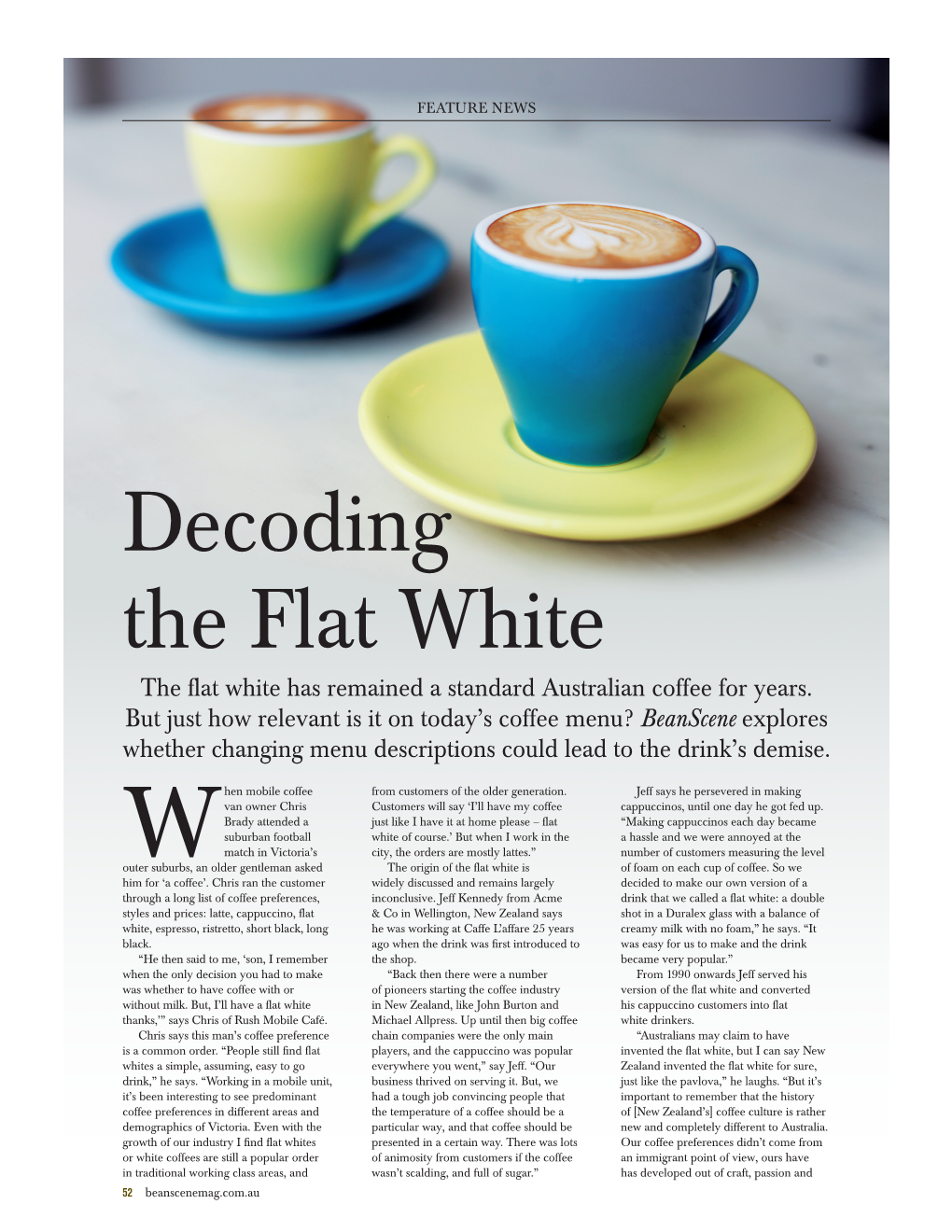 Decoding the Flat White the ﬂat White Has Remained a Standard Australian Coffee for Years