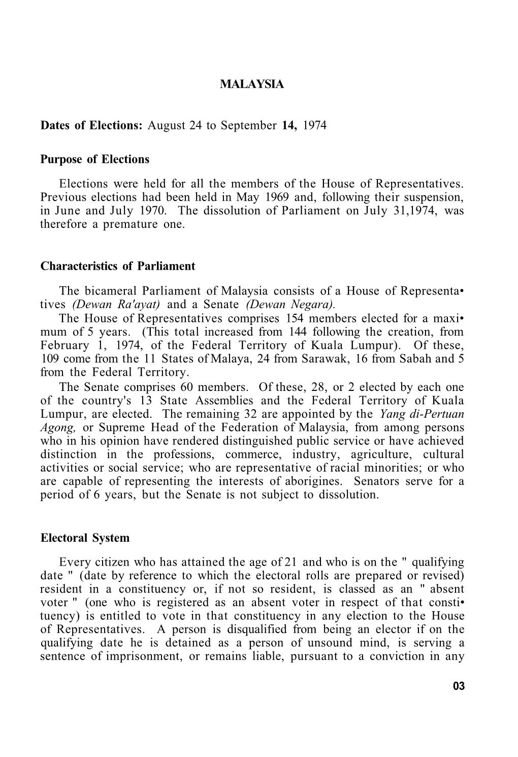 MALAYSIA Dates of Elections: August 24 to September 14, 1974 Purpose