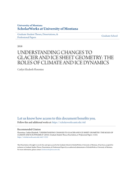 UNDERSTANDING CHANGES to GLACIER and ICE SHEET GEOMETRY: the ROLES of CLIMATE and ICE DYNAMICS Caitlyn Elizabeth Florentine