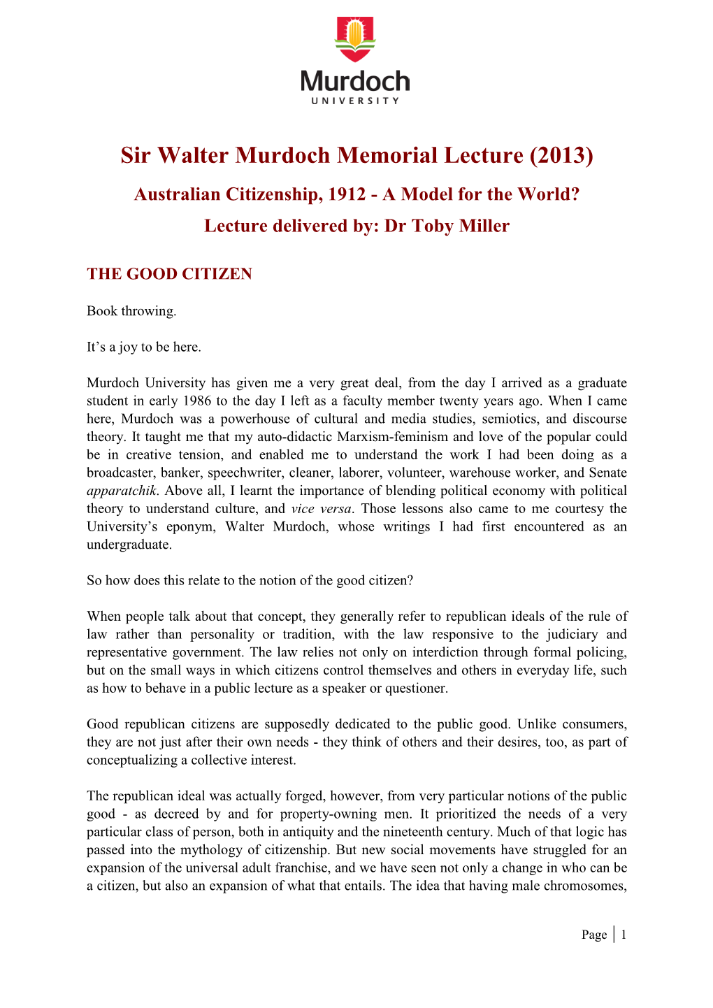 Sir Walter Murdoch Memorial Lecture (2013) Australian Citizenship, 1912 - a Model for the World? Lecture Delivered By: Dr Toby Miller