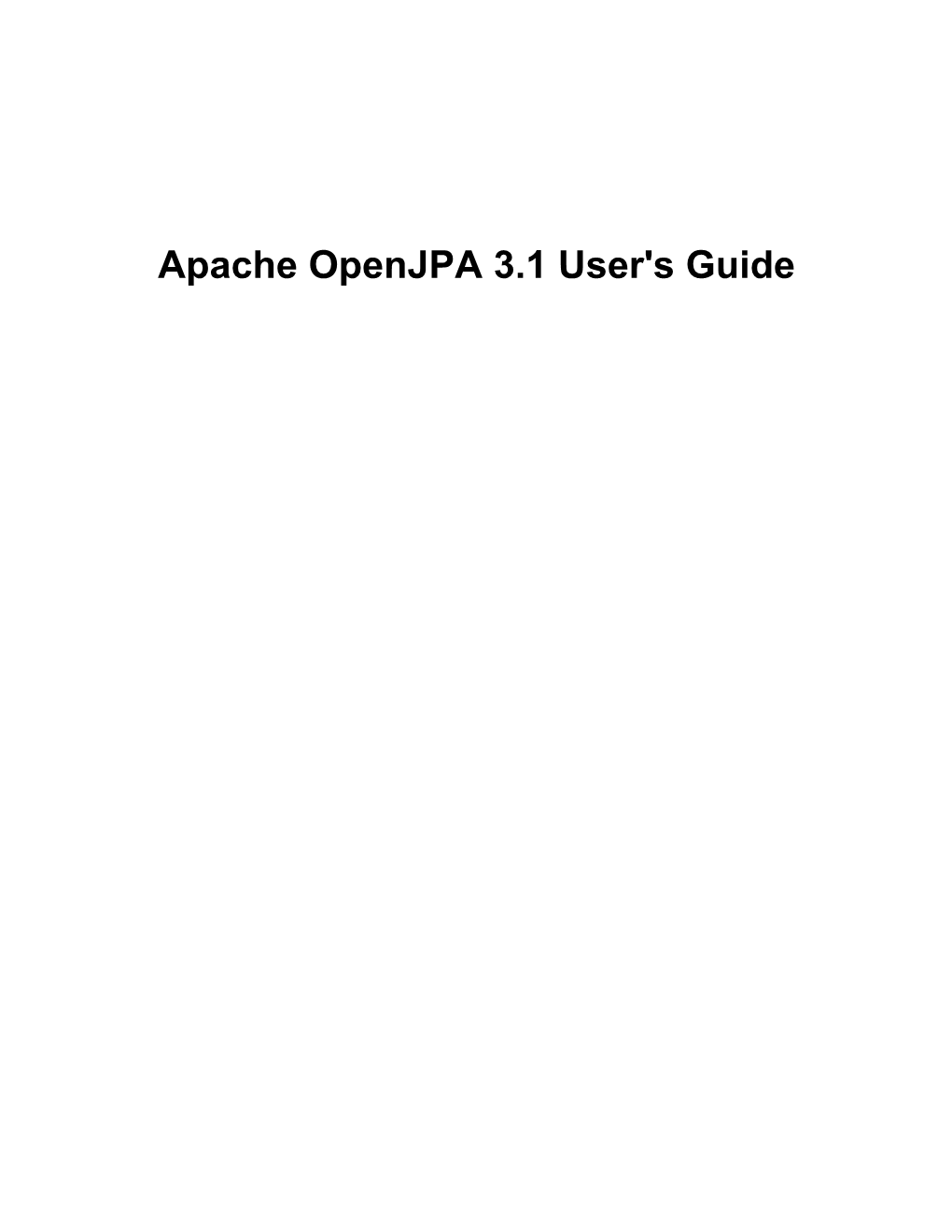 Apache Openjpa 3.1 User's Guide Apache Openjpa 3.1 User's Guide Built from Openjpa Version Revision Afcec21a1d489dff682a3ce7986fac6a1c80e8e0