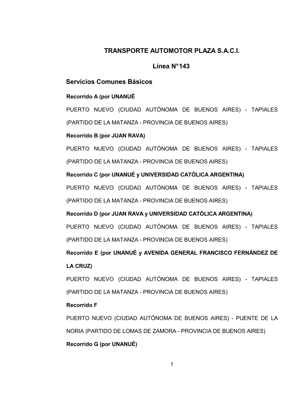 TRANSPORTE AUTOMOTOR PLAZA S.A.C.I. Línea N° 143 Servicios Comunes Básicos