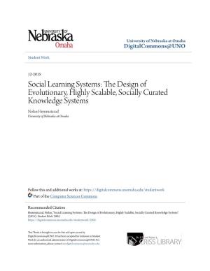 Social Learning Systems: the Esid Gn of Evolutionary, Highly Scalable, Socially Curated Knowledge Systems Nolan Hemmatazad University of Nebraska at Omaha