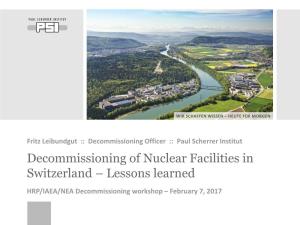 Decommissioning of Nuclear Facilities in Switzerland – Lessons Learned