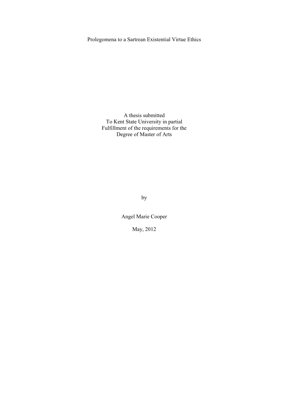 Prolegomena to a Sartrean Existential Virtue Ethics a Thesis Submitted to Kent State University in Partial Fulfillment of the Re