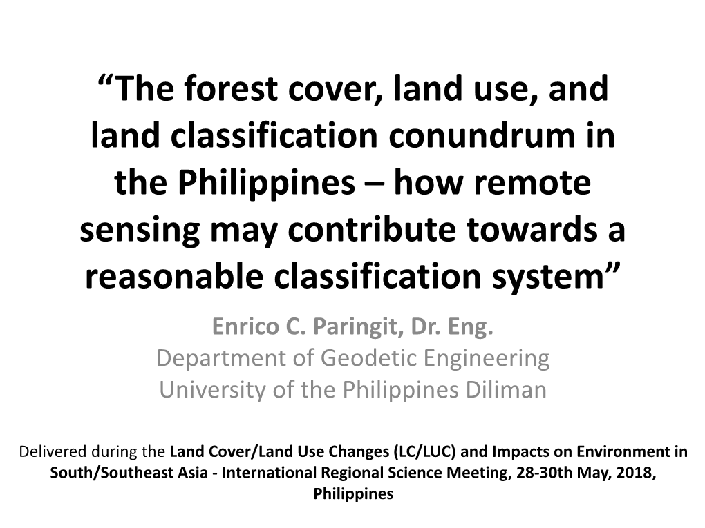The Forest Cover, Land Use, and Land Classification Conundrum in the Philippines – How Remote Sensing Could Contribute Towa