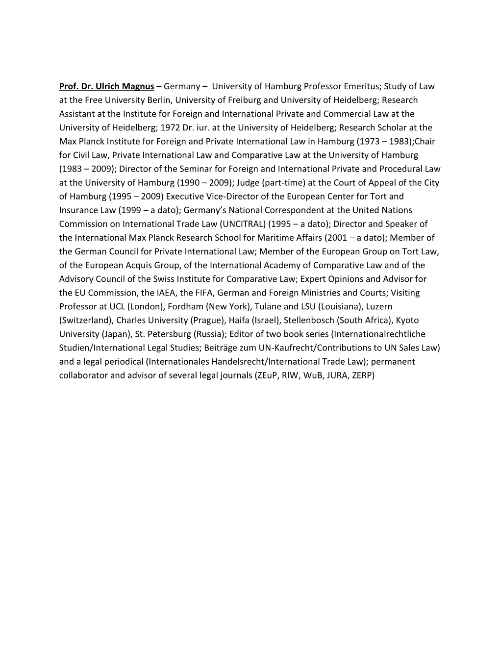 Prof. Dr. Ulrich Magnus – Germany – University of Hamburg Professor Emeritus; Study of Law at the Free University Berlin, U