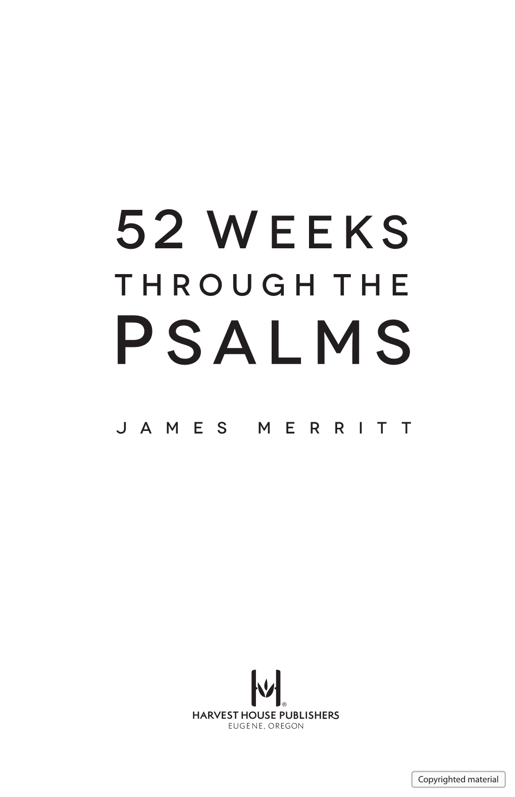 52 Weeks Through the Psalms.Indd 1 8/9/17 9:15 AM Unless Otherwise Indicated, All Scripture Quotations Are from the Holy Bible, New International Ver- Sion®, Niv®