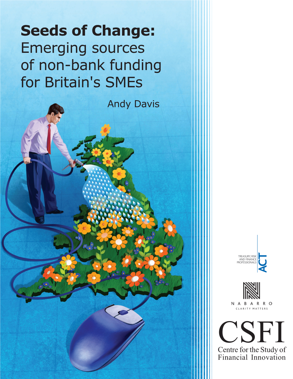 Seeds of Change: Emerging Sources of Non-Bank Funding for Britain's Smes Andy Davis