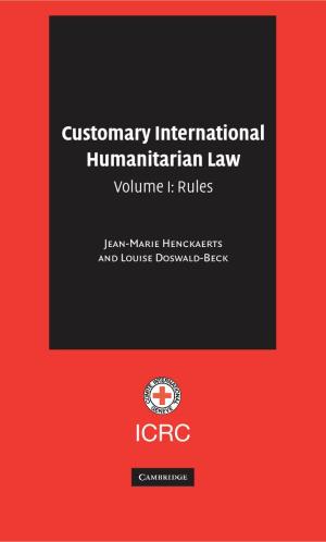 Customary International Humanitarian Law International Committee of the Red Cross CUSTOMARY INTERNATIONAL HUMANITARIAN LAW