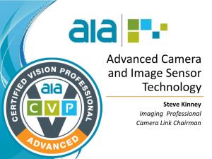 Advanced Camera and Image Sensor Technology Steve Kinney Imaging Professional Camera Link Chairman Content
