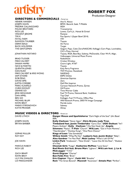 ROBERT FOX Production Designer DIRECTORS & COMMERCIALS – Partial List HENRIK HANSEN Axe Ft