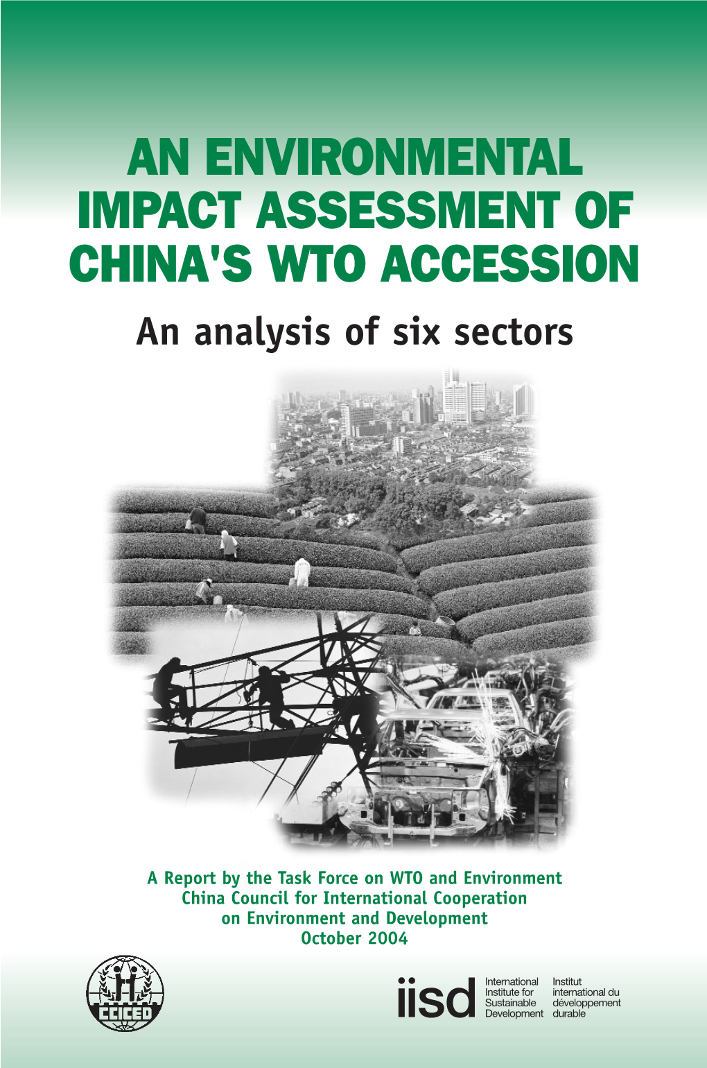 AN ENVIRONMENTAL IMPACT ASSESSMENT of CHINA's WTO ACCESSION an Analysis of Six Sectors