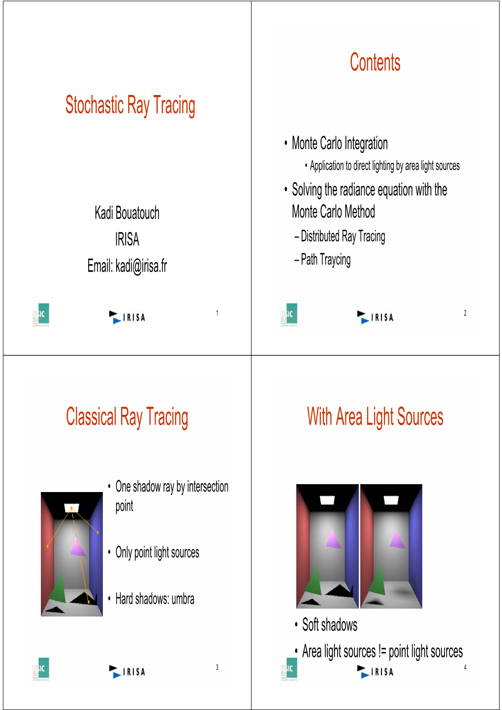 Stochastic Ray Tracing Contents Classical Ray Tracing with Area Light Sources