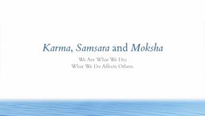 Karma, Samsara and Moksha