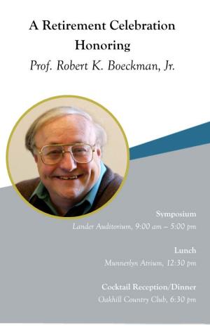 A Retirement Celebration Honoring Prof. Robert K. Boeckman, Jr