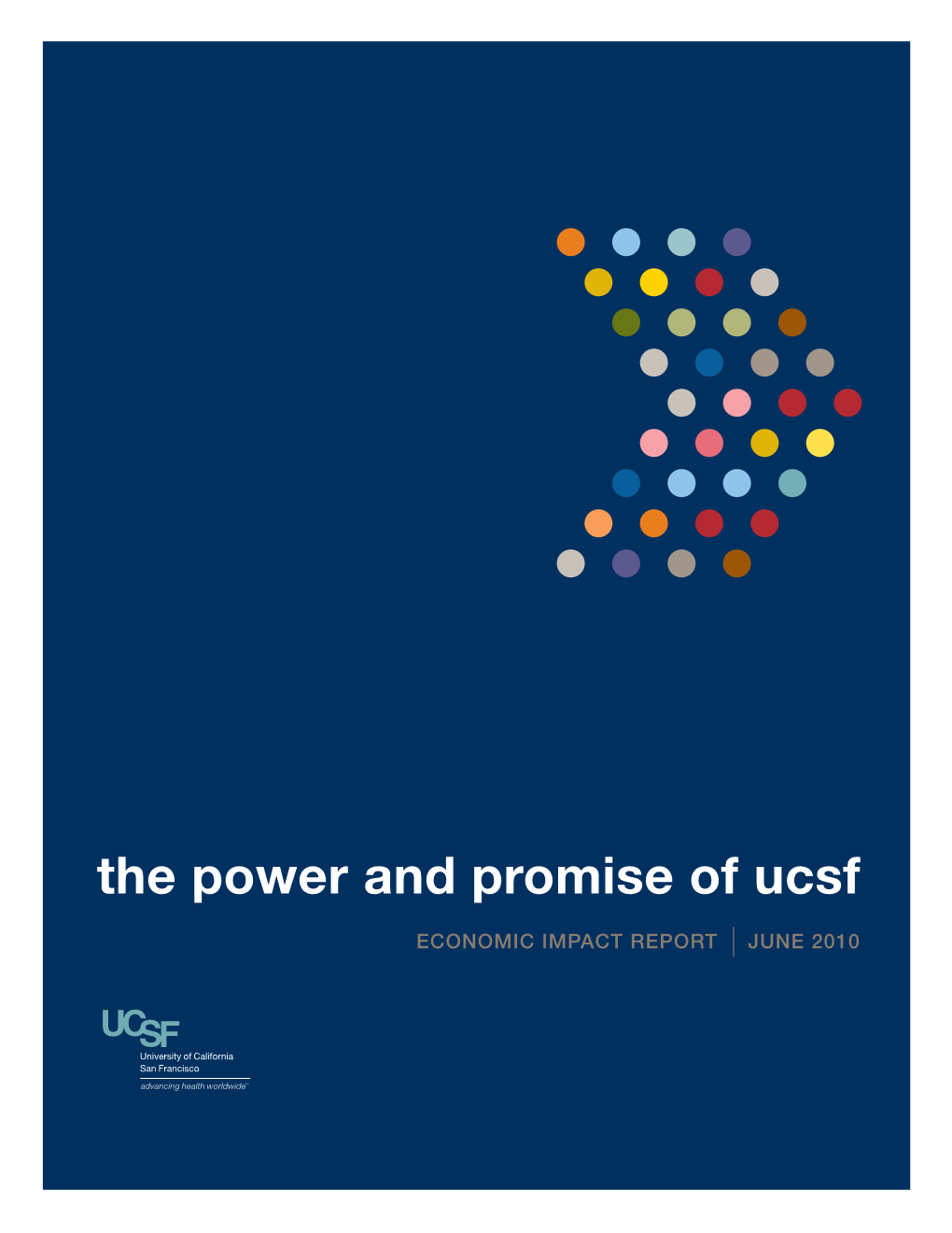 The Power and Promise of Ucsf ECONOMIC IMPACT REPORT | JUNE 2010