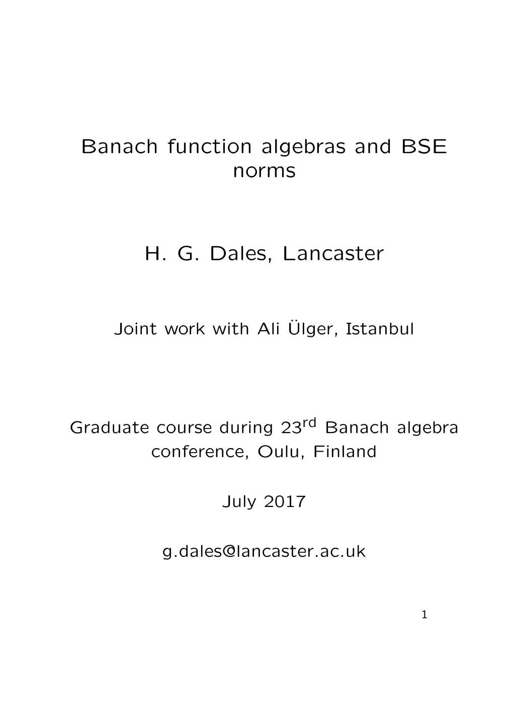 Banach Function Algebras and BSE Norms H. G. Dales, Lancaster