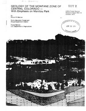 GEOLOGY of the MONTANE ZONE of CENTRAL COLORADO — with Emphasis on Manitou Park USDA Forest Service Research Paper RM-113 October 1973 by Steven R