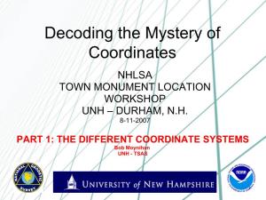 Decoding the Mystery of Coordinates NHLSA TOWN MONUMENT LOCATION WORKSHOP UNH – DURHAM, N.H