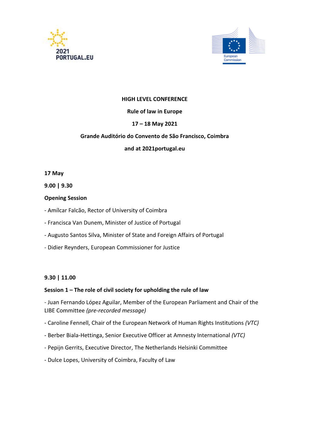 HIGH LEVEL CONFERENCE Rule of Law in Europe 17 – 18 May 2021 Grande Auditório Do Convento De São Francisco, Coimbra and at 2021Portugal.Eu