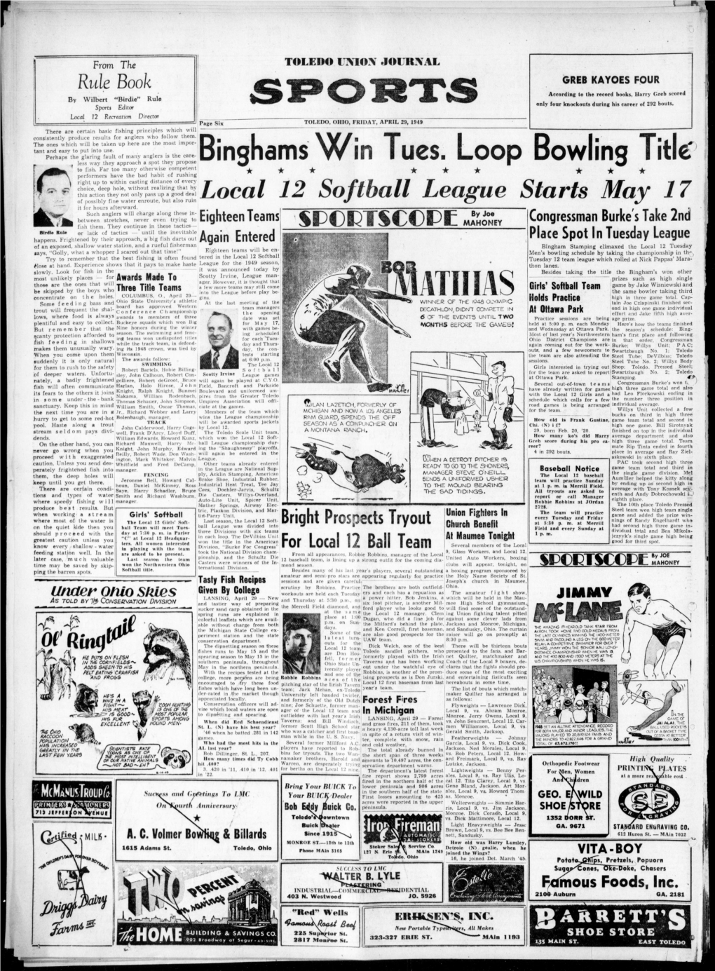 TOLEDO, OHIO, FRIDAY, APRIL 29, 1949 There Are Certain Basic Fishing Principles Which Will Consistently Produce Results for Anglers Who Follow Them