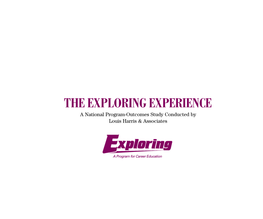 THE EXPLORING EXPERIENCE a National Program-Outcomes Study Conducted by Louis Harris & Associates Introduction