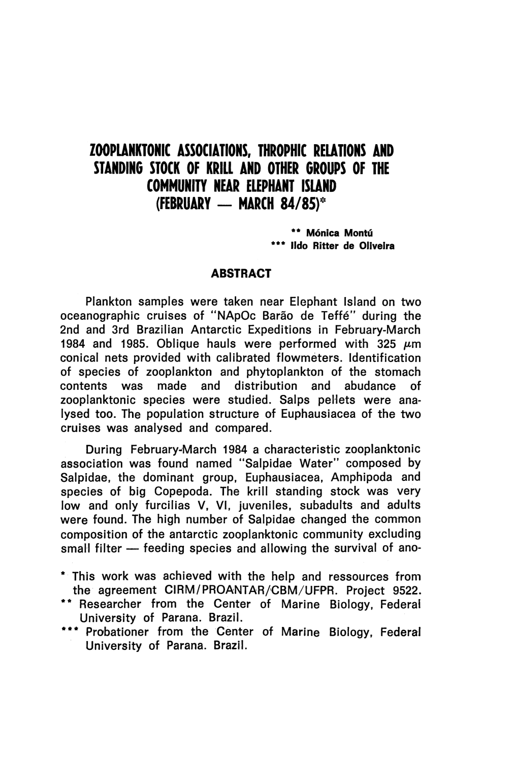 Zooplanktonic Associations, Throphic Relations and Standing Stock of Krill and Other Groups of the Community Near Elephant Island (February - March 84/85)*