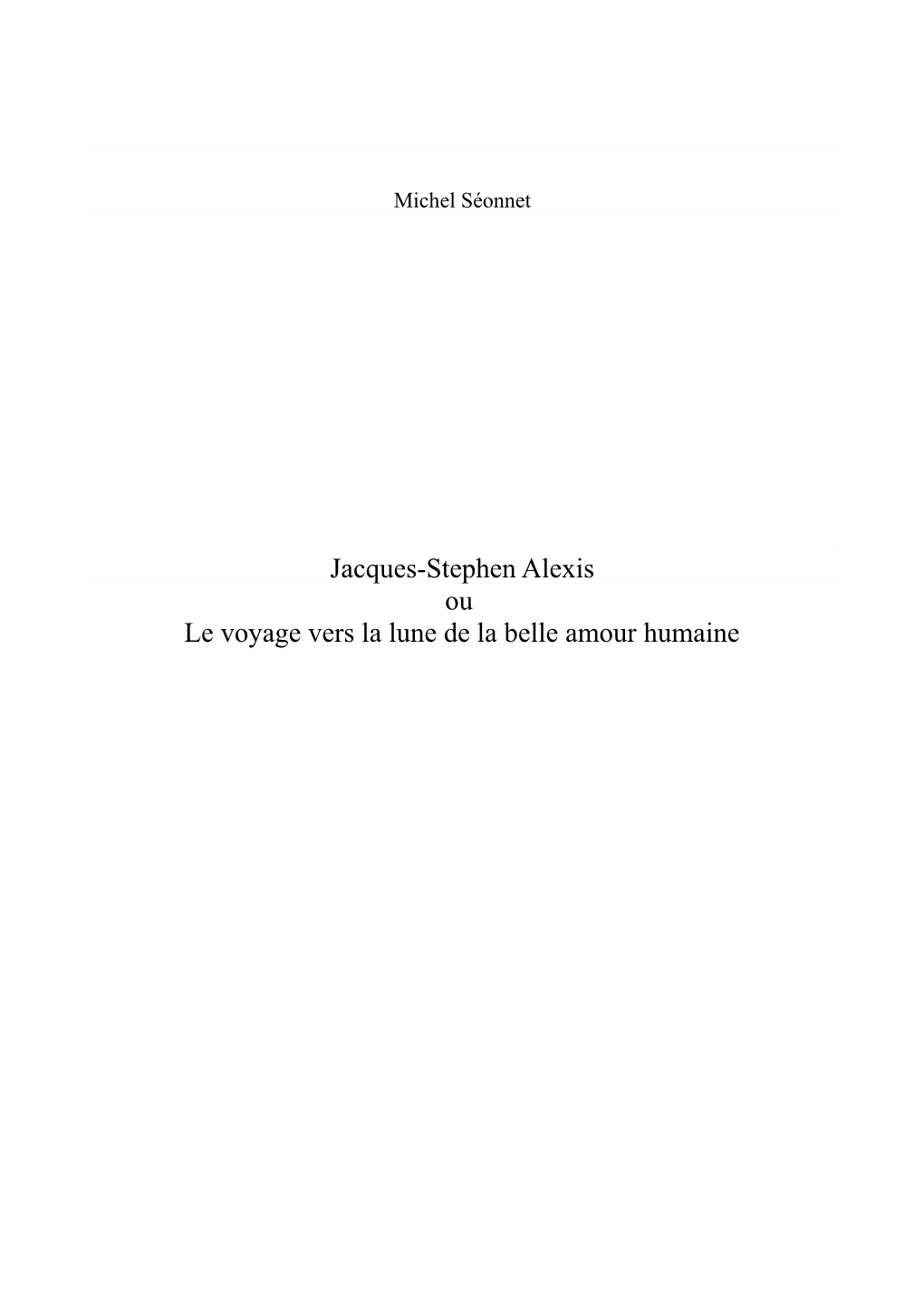 Jacques-Stephen Alexis Ou Le Voyage Vers La Lune De La Belle Amour