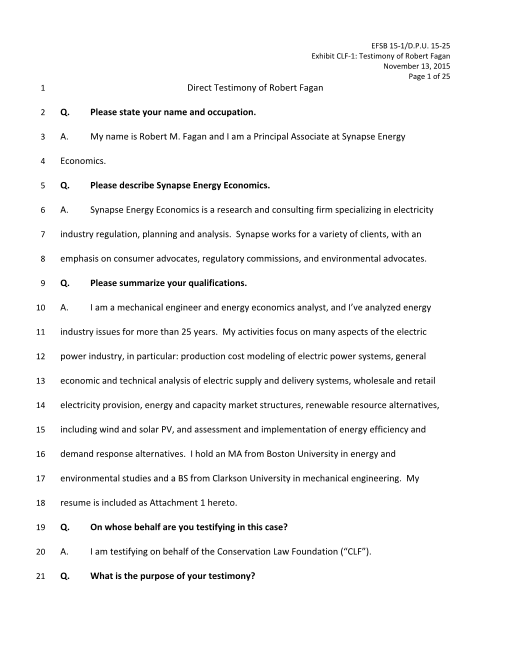 Direct Testimony of Robert Fagan Q. Please State Your Name and Occupation. A. My Name Is Robert M. Fagan and I Am a Principal As