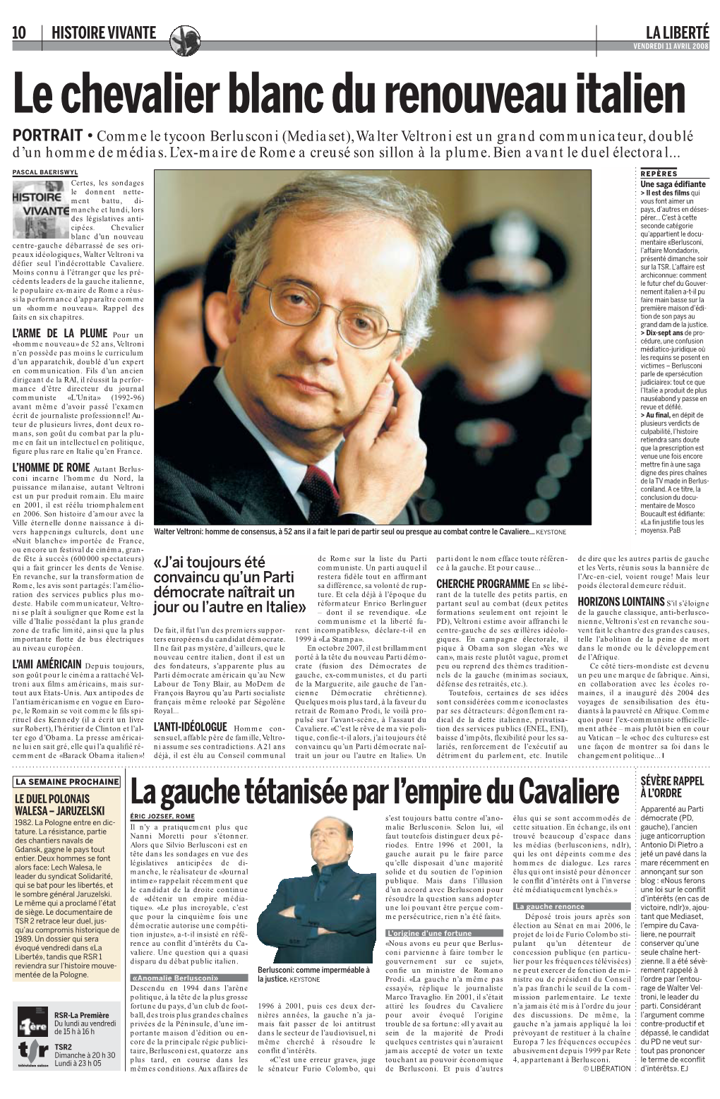 Le Chevalier Blanc Du Renouveau Italien PORTRAIT • Comme Le Tycoon Berlusconi (Mediaset),Walter Veltroni Est Un Grand Communicateur,Doublé D’Un Homme De Médias