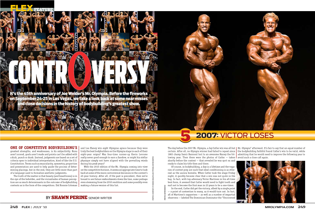 VICTOR LOSES One of Competitive Bodybuilding’S and Lee Haney Win Eight Olympias Apiece Because They Were the Day Before the 2007 Mr