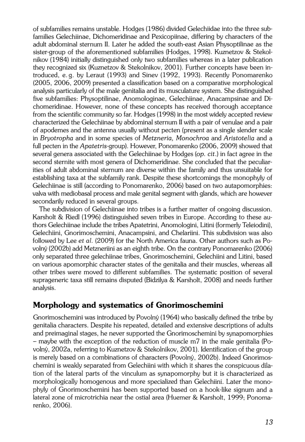 Morphology and Systematics of Gnorimoschemini Gnorimoschemini Was Introduced by Povolny (1964) Who Basically Defined the Tribe by Genitalia Characters