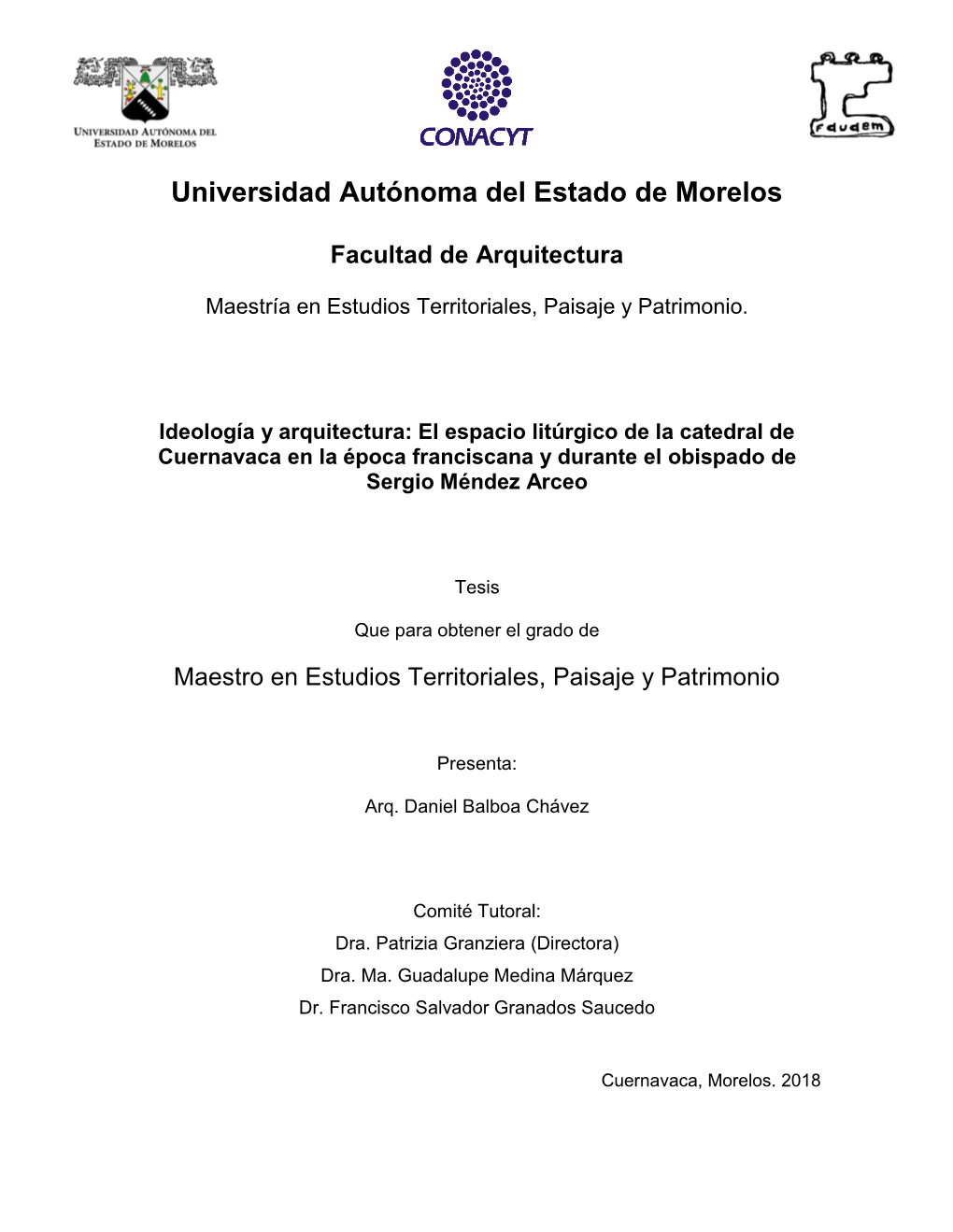 Ideología Y Arquitectura: El Espacio Litúrgico De La Catedral De Cuernavaca En La Época Franciscana Y Durante El Obispado De Sergio Méndez Arceo