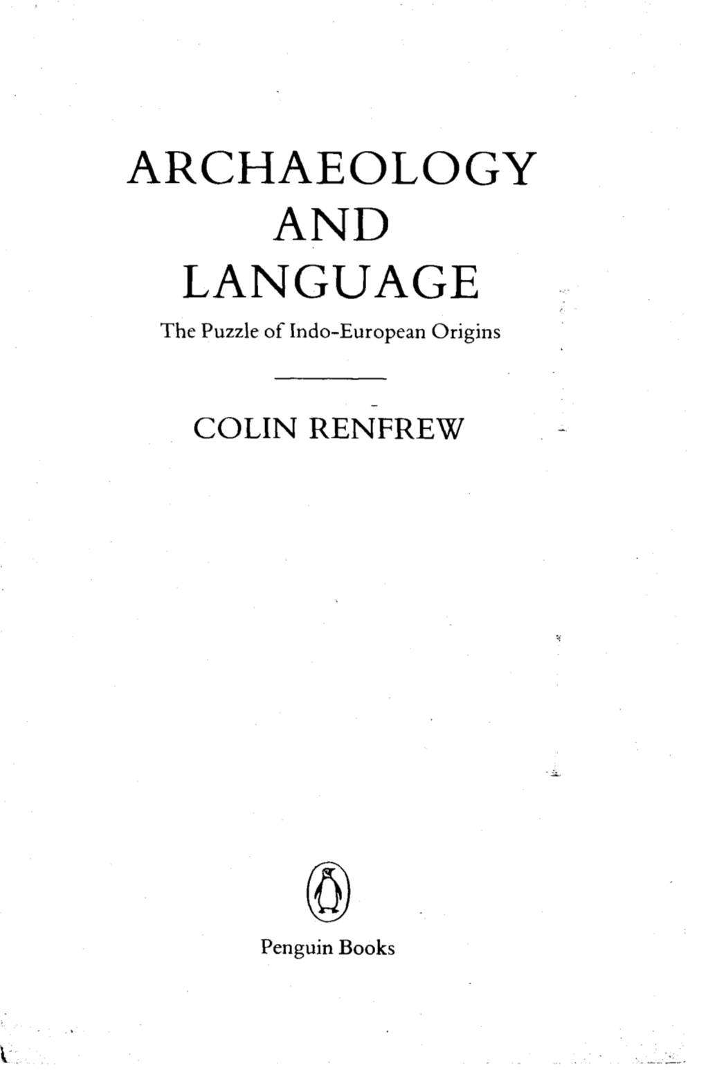 ARCHAEOLOGY and LANGUAGE the Puzzle of Indo-European Origins