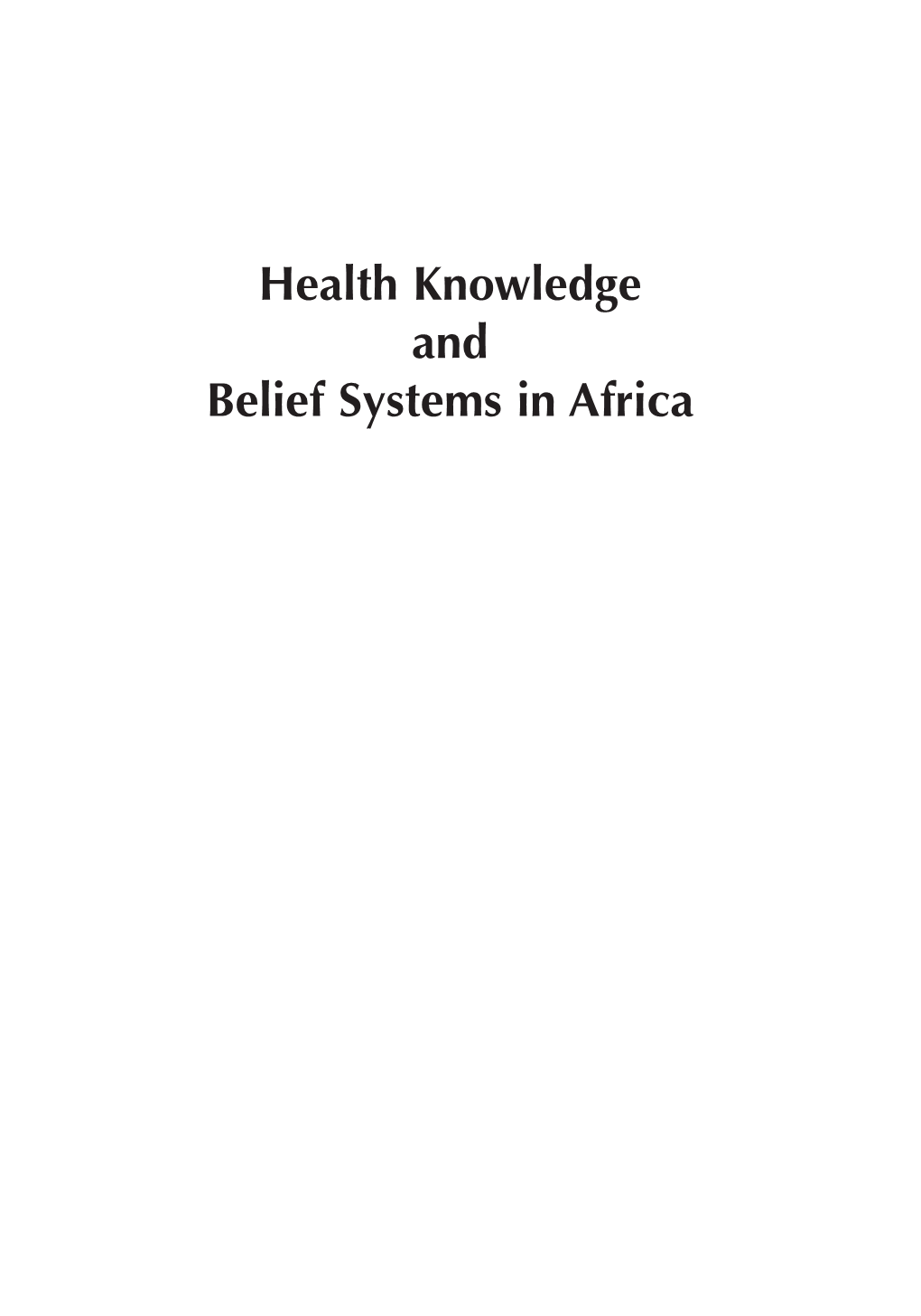 Health Knowledge and Belief Systems in Africa Falola 00 Fmt Auto2 7/26/07 1:48 PM Page Ii Falola 00 Fmt Auto2 7/26/07 1:48 PM Page Iii