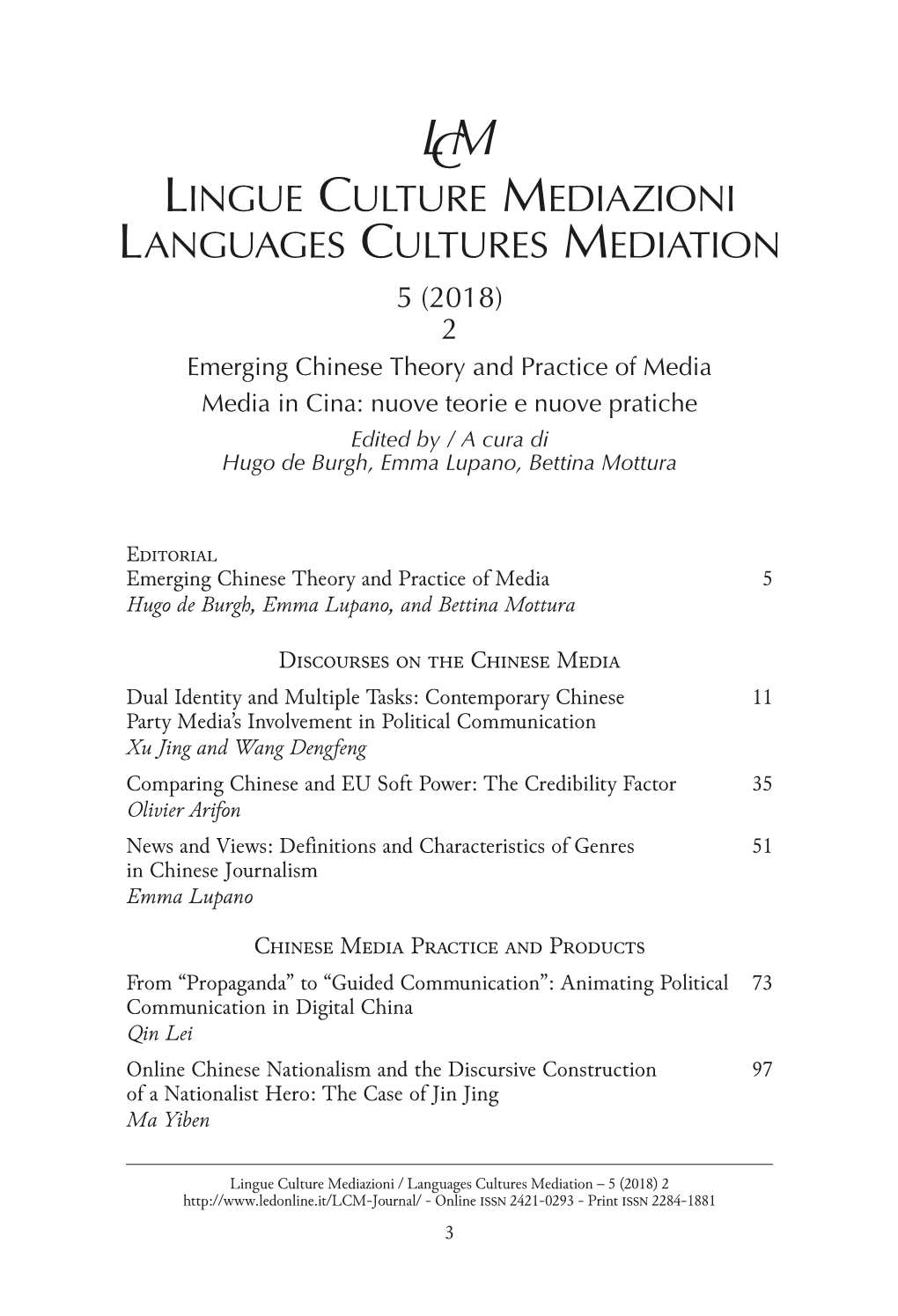 The Study of a Journalism Which Is Almost 99% Fake 115 Li Xiguang, Su Jing, and Wang Lianfeng the Chinese Press and the Constitution 139 Bettina Mottura