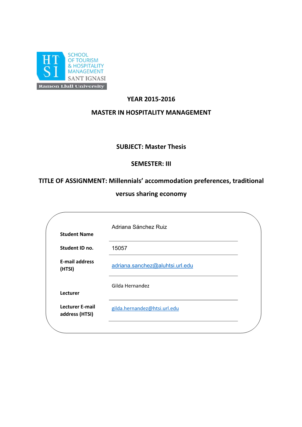 YEAR 2015-2016 MASTER in HOSPITALITY MANAGEMENT SUBJECT: Master Thesis SEMESTER: III TITLE of ASSIGNMENT: Millennials' Accommo