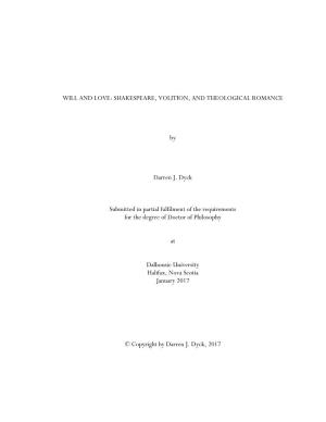 WILL and LOVE: SHAKESPEARE, VOLITION, and THEOLOGICAL ROMANCE by Darren J. Dyck Submitted in Partial Fulfilment of the Requireme