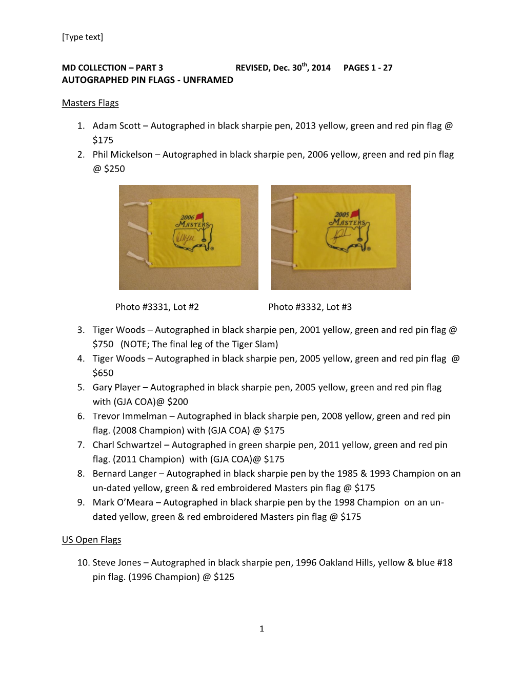 Autographed in Black Sharpie Pen, 2013 Yellow, Green and Red Pin Flag @ $175 2