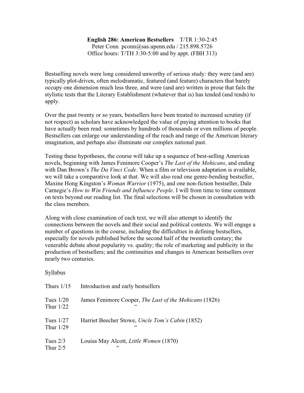 English 286: American Bestsellers T/TR 1:30-2:45 Peter Conn Pconn@Sas.Upenn.Edu / 215.898.5726 Office Hours: T/TH 3:30-5:00 and by Appt