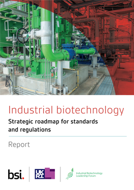 Industrial Biotechnology Strategic Roadmap for Standards and Regulations Report Industrial Biotechnology – Strategic Roadmap for Standards and Regulations Contents