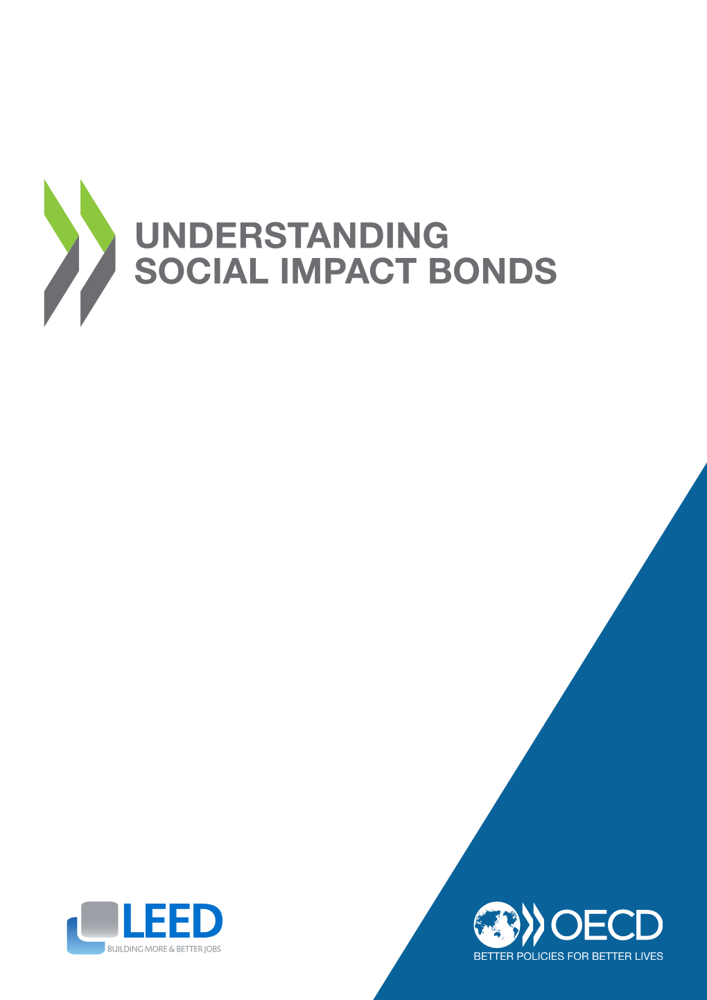 UNDERSTANDING SOCIAL IMPACT BONDS OECD Working Papers Should Not Be Reported As Representing the Official Views of the OECD Or of Its Member Countries