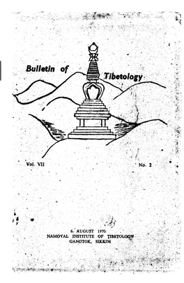 Bulletin of Tibetology Are Those of the Ccntributc Rs Alone and Not of the Namgyal Institute of Tibetology