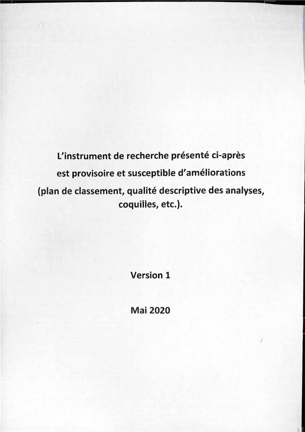 L'instrument De Recherche Présenté Ci-Après Est Provisoire Et Susceptible D'améliorations (Plan De Classement, Qualité Descriptive Des Analyses, Coquilles, Etc.)