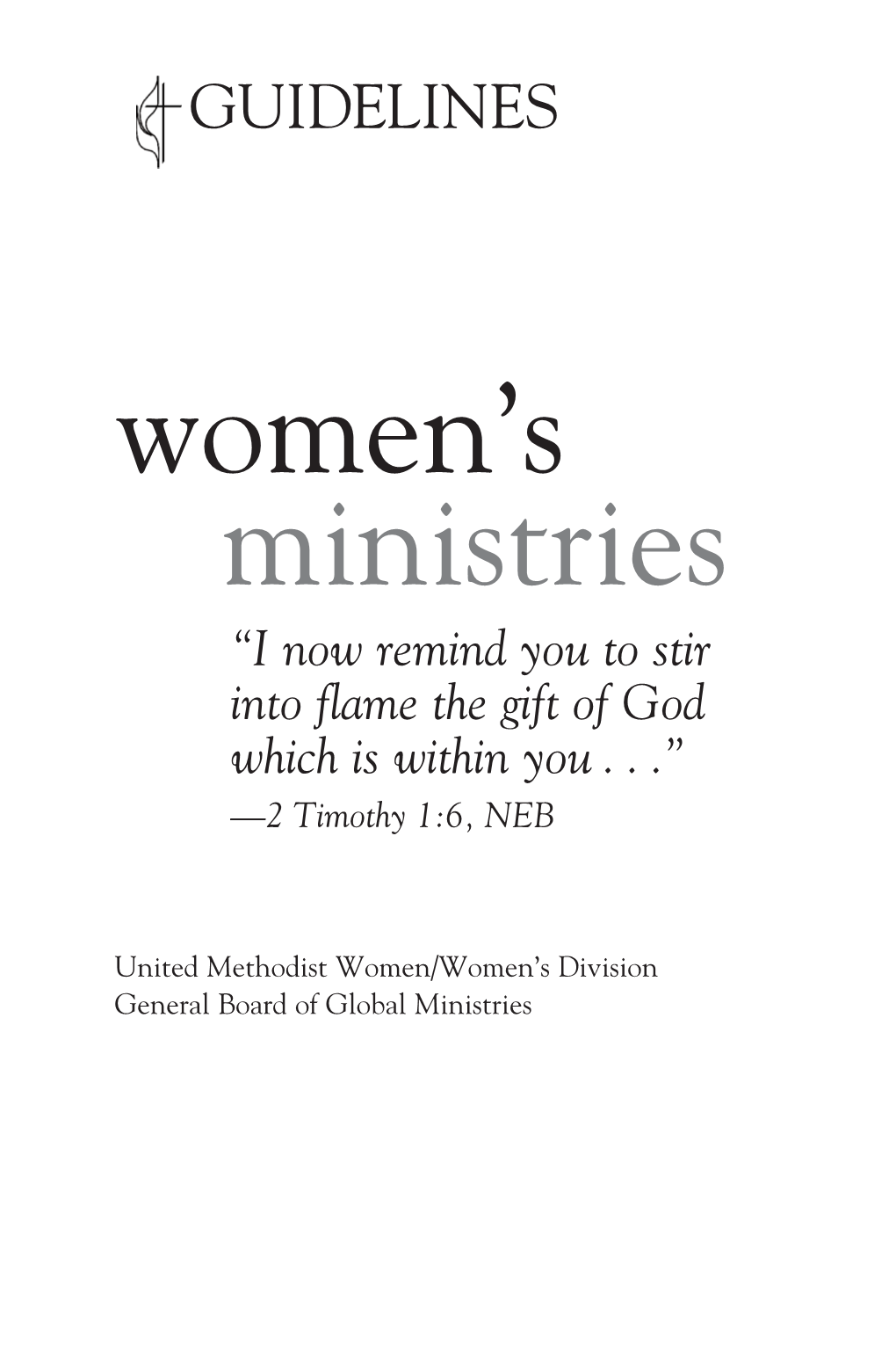 Ministries “I Now Remind You to Stir Into Flame the Gift of God Which Is Within You...” —2 Timothy 1:6, NEB